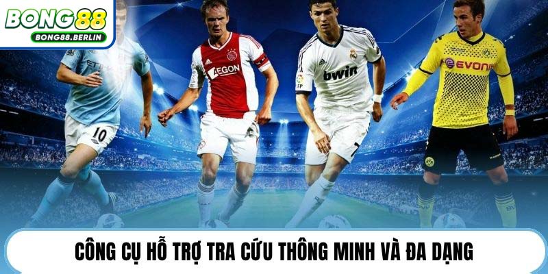 Công cụ hỗ trợ tra cứu thông minh và đa dạng.