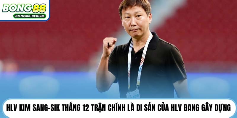 HLV Kim Sang-sik thắng 12 trận - Giải mã con số 12