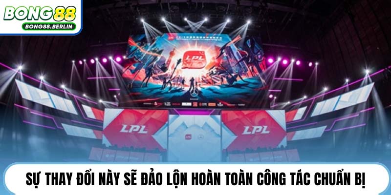 Sự thay đổi này sẽ đảo lộn hoàn toàn công tác chuẩn bị
